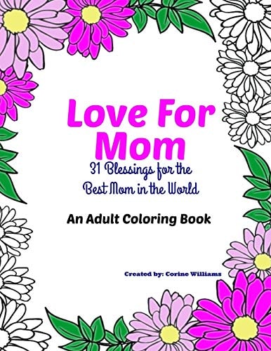 Love for Mom - An Adult Coloring Book 31 Blessings for the Best Mom in the World