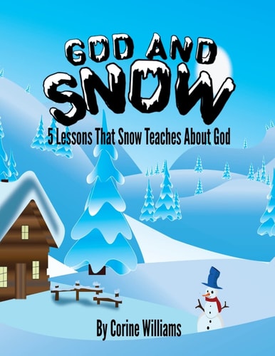 God And Snow 5 Lessons That Snow Teaches About God: A Bible Devotional / Bible Activity Book for Kids Ages 4-8: A Fun Kid Workbook Game For Learning, Coloring, Dot To Dot, Mazes, Word Search and More!