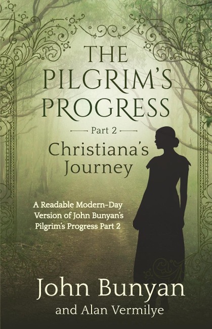 The Pilgrims Progress Part 2 Christianas Journey: Readable Modern-Day Version of John Bunyans Pilgrims Progress Part 2 (Revised and easy-to-read) (The Pilgrims Progress Series Book 2)