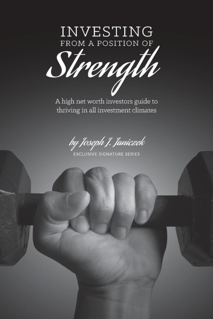 Investing from a Position of Strength: A High Net Worth Investor's Guide to Thriving in All Investment Climates