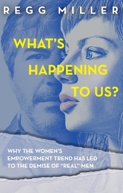 Whats Happening to Us?: How the Quest for Equality Has Eroded Communication and Connectedness in Our Relationship