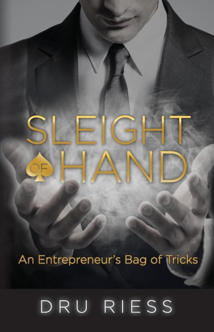 Sleight of Hand: An Entrepreneurs Bag of Tricks