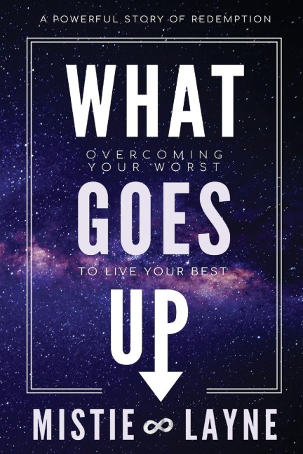 What Goes Up: Overcoming Your Worst to Live Your Best