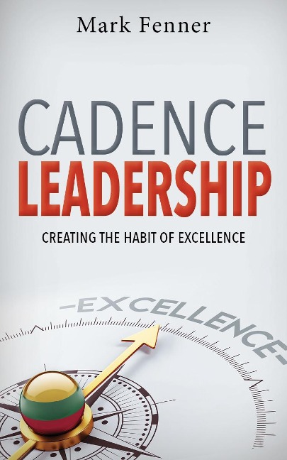 Cadence Leadership: Creating the Habit of Excellence