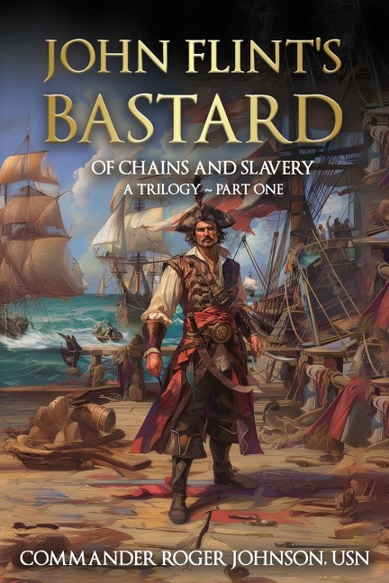 John Flint's Bastard: Of Chains and Slavery ~ A Trilogy: Part One