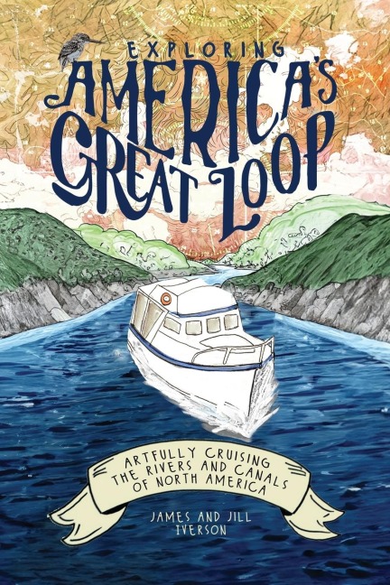 Exploring Americas Great Loop: Artfully Cruising the Rivers and Canals of North America