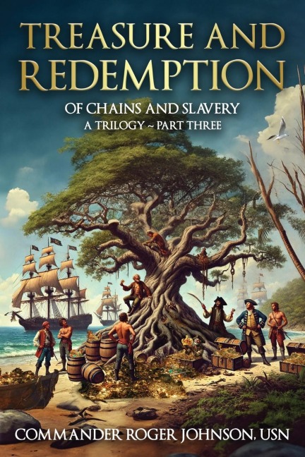 Treasure and Redemption: Of Chains and Slavery ~ A Trilogy: Part Three