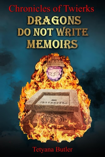 Dragons Do Not Write Memoirs Chronicles of Twierks