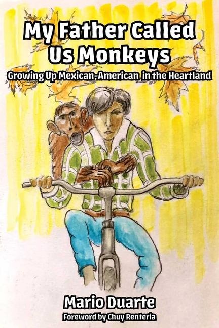 My Father Called Us Monkeys: Growing Up Mexican American in the Heartland