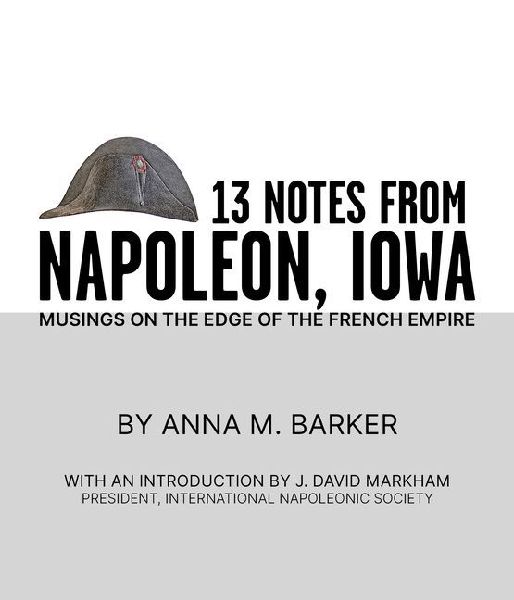 13 Notes from Napoleon, Iowa: Musings on the Edge of the French Empire