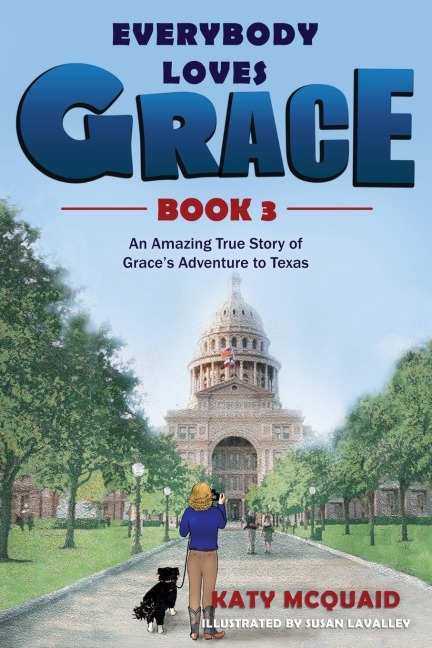 Everybody Loves Grace: An Amazing True Story of Graces Adventure to Texas