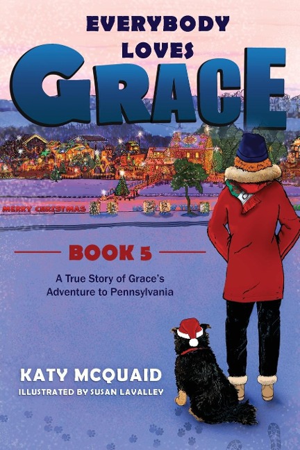 Everybody Loves Grace: A True Story of Graces Adventure to Pennsylvania