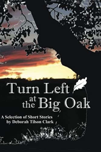 Turn Left at the Big Oak A Selection of Short Stories