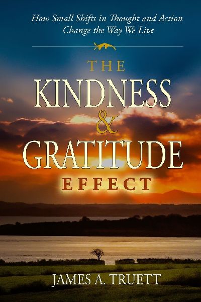 The Kindness & Gratitude Effect: How Small Shifts in Thought and Action Change the Way We Live