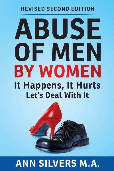 Abuse OF Men BY Women: It Happens, It Hurts, Lets Deal With It (Revised Second Edition)