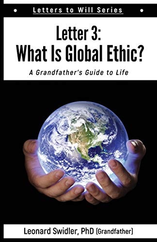 Letter 3 Letters to Will: What Is a Global Ethic?