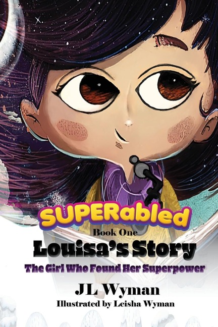 Louisas Story: The Girl Who Found Her Superpower : Book 1