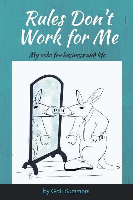 Rules Dont Work for Me: My Code for Business and Life