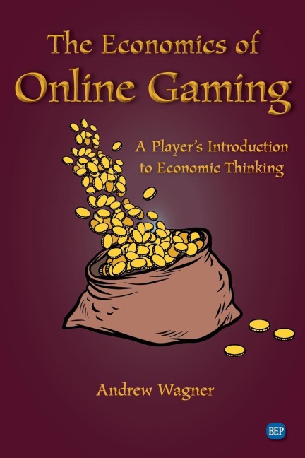 The Economics of Online Gaming: A Players Introduction to Economic Thinking