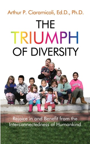The Triumph of Diversity Rejoice in and Benefit from the Interconnectedness of Humankind