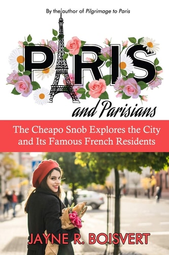 Paris and Parisians The Cheapo Snob Explores the City and Its Famous French Residents