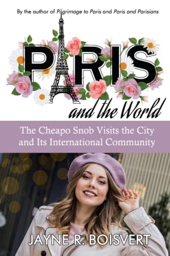 Paris and the World The Cheapo Snob Visits the City and Its International Community