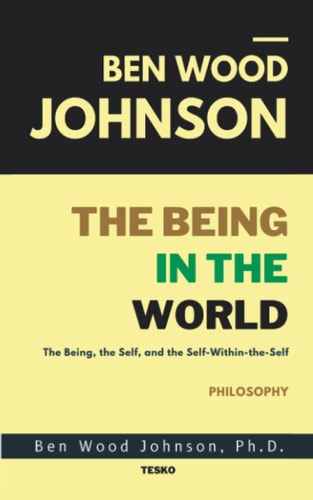 The Being in the World The Being, The Self, and The Self-Within-The-Self