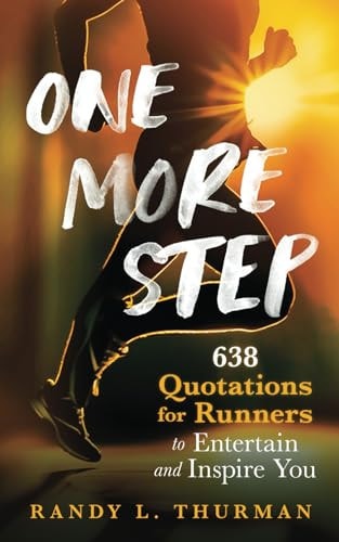 One More Step 638 Quotations for Runners to Entertain and Inspire You