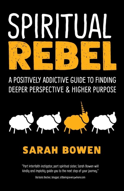 Spiritual Rebel: A Positively Addictive Guide to Finding Deeper Perspective and Higher Purpose