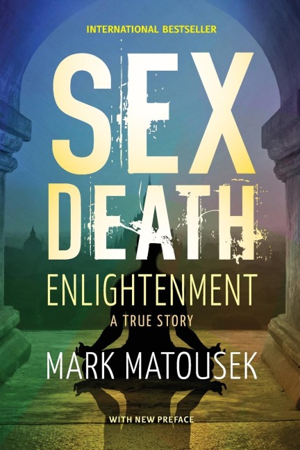 Sex Death Enlightenment A True Story