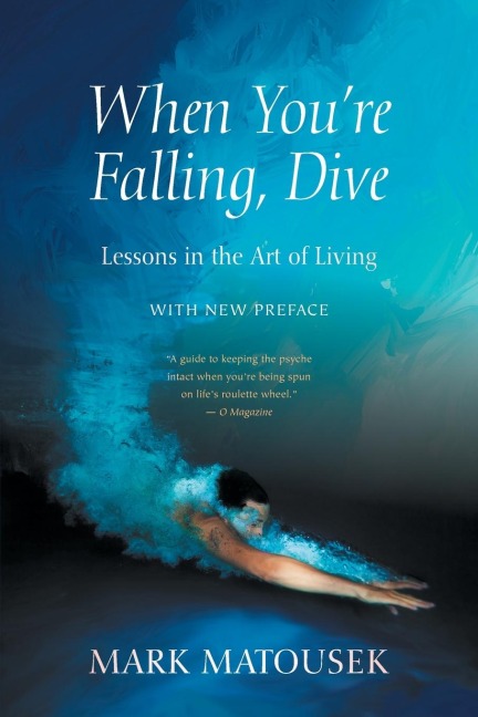 When You're Falling, Dive: Lessons in the Art of Living, with New Preface