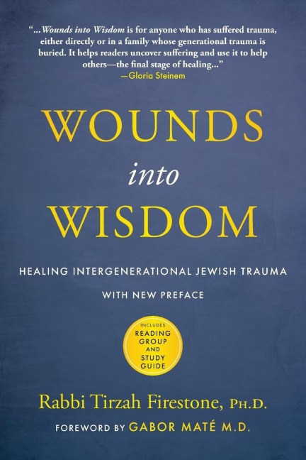 Wounds into Wisdom: Healing Intergenerational Jewish Trauma: New Preface by Author, New Foreword by Gabor Mate, Reading Group and Study Guide