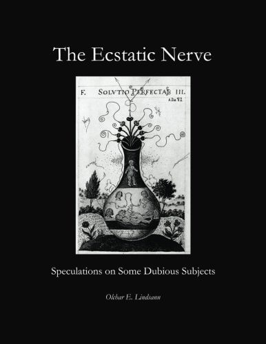 The Ecstatic Nerve Speculations on Several Dubious Subjects