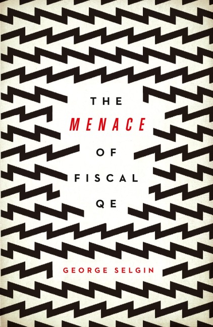 The Menace of Fiscal QE