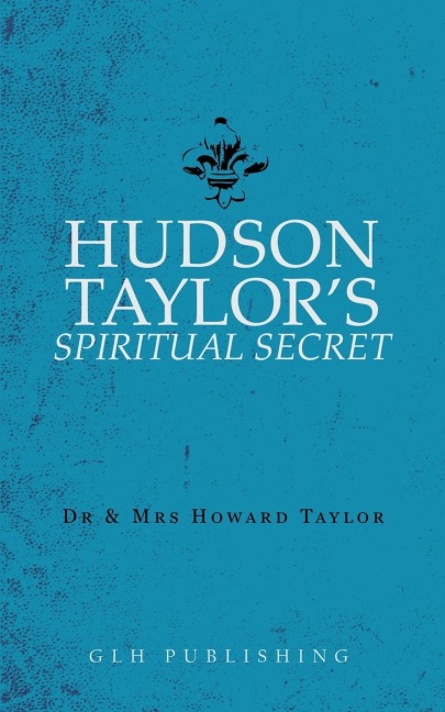 Hudson Taylors Spiritual Secret
