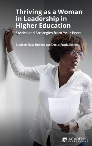 Thriving as a Woman in Leadership in Higher Education Stories and Strategies from Your Peers