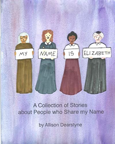 My Name is Elizabeth A Collection of Stories about People who Share My Name
