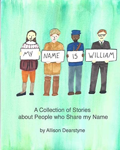 My Name is William A Collection of Stories about People who Share My Name