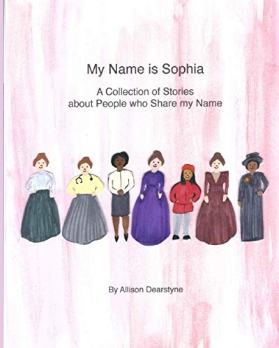 My Name is Sophia A Collection of Stories about People who Share My Name