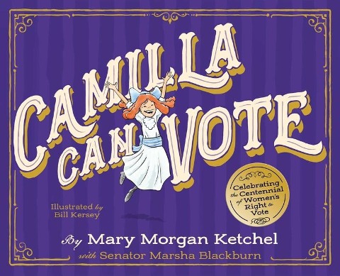 Camilla Can Vote: Celebrating the Centennial of Womens Right to Vote
