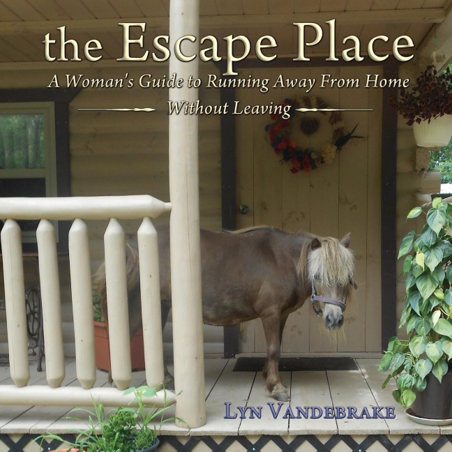 the Escape Place: A Womans Guide to Running Away from Home Without Leaving