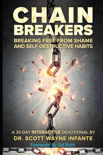 Chain Breakers Breaking Free From Shame and Self-Destructive Habits
