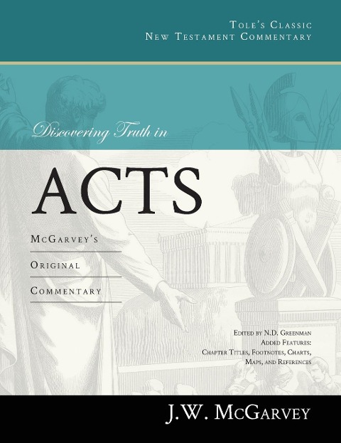 Discovering Truth in Acts: McGarveys Original Commentary