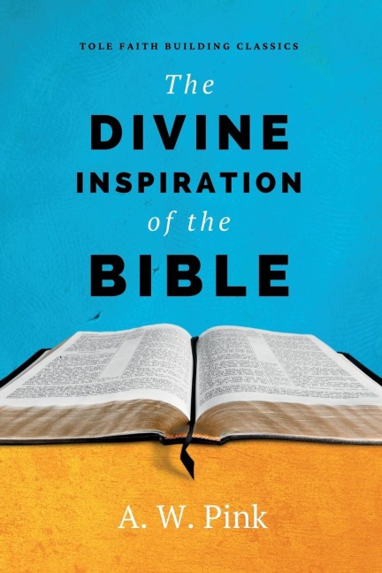 The Divine Inspiration of the Bible
