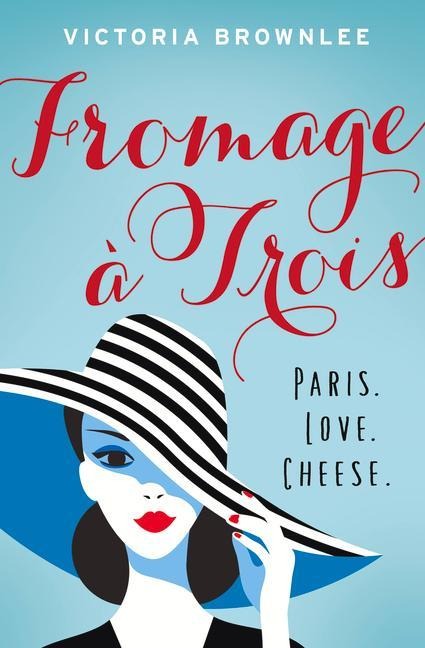 Fromage À Trois: Paris. Love. Cheese. Volume 1