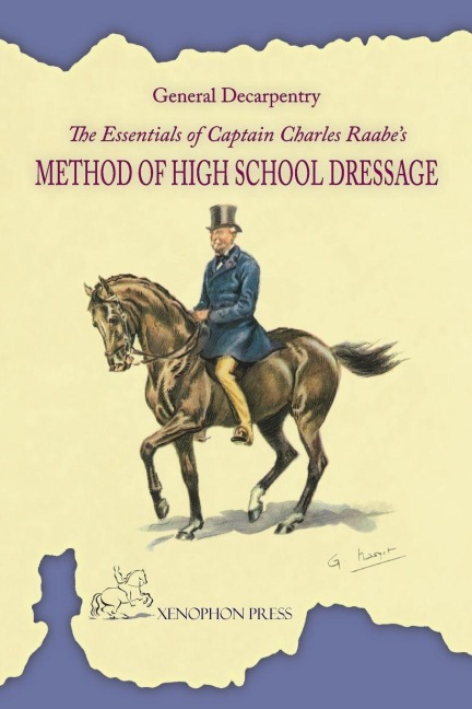 The Essentials of Captain Charles Raabes Method of High School Dressage