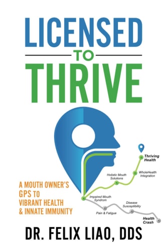 Licensed to Thrive A Mouth Owner's GPS to Vibrant Health & Innate Immunity