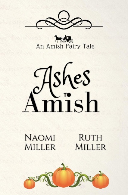 Ashes to Amish: A Plain Fairy Tale
