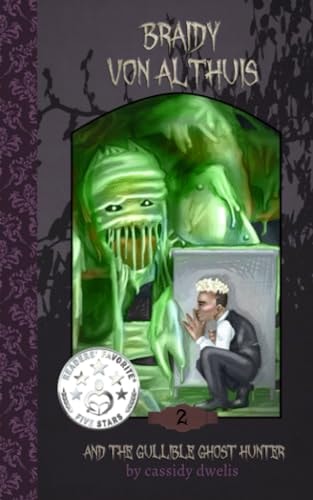 Braidy Von Althuis And the Gullible Ghost Hunter