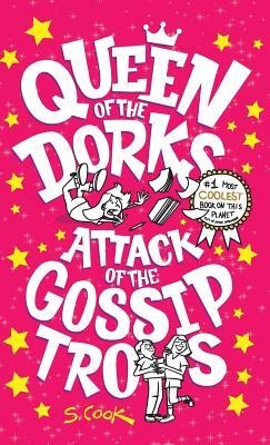 Queen of the Dorks: Attack of the Gossip Trolls